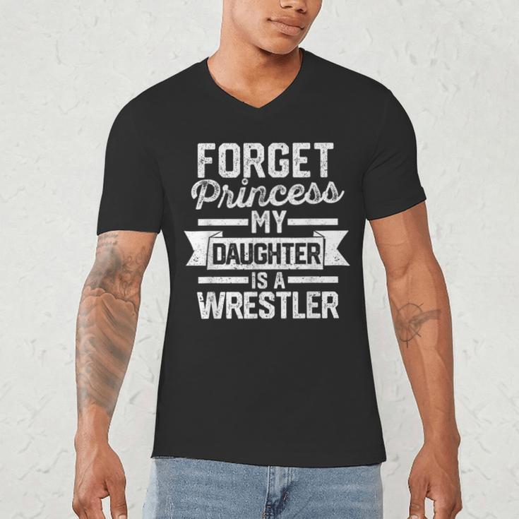Wrestling Mom Dad Forget Princess My Daughter Is A Wrestler Men's V-Neck T-Shirt
