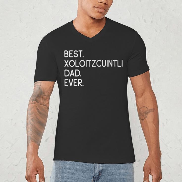 Xolos Xoloitzcuintle Best Xoloitzcuintli Dad Ever Xolo Dog Men's V-Neck T-Shirt