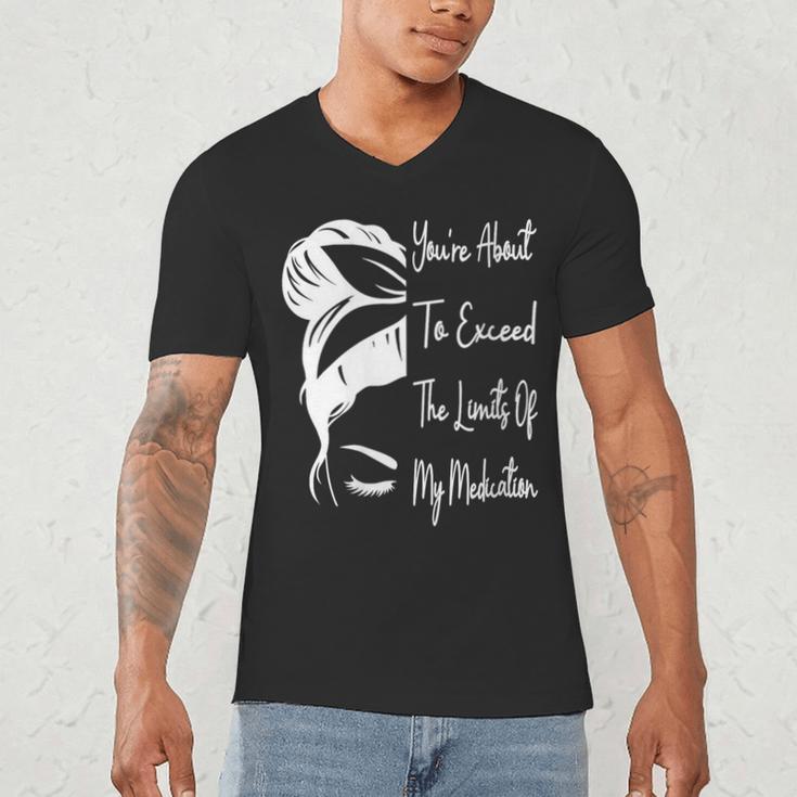 You'Re About To Exceed The Limits Of My Medication Introvert Men's V-Neck T-Shirt You'Re About To Exceed The Limits Of My Medication Introvert Men's V-Neck T-Shirt