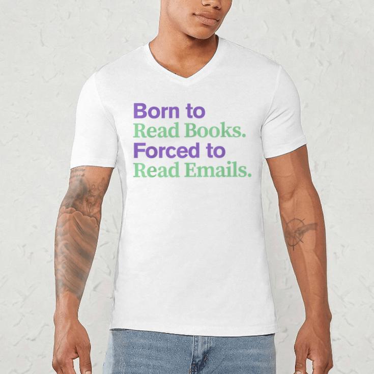 Born To Read Books Forced To Read Emails Apparel Men's V-Neck T-Shirt