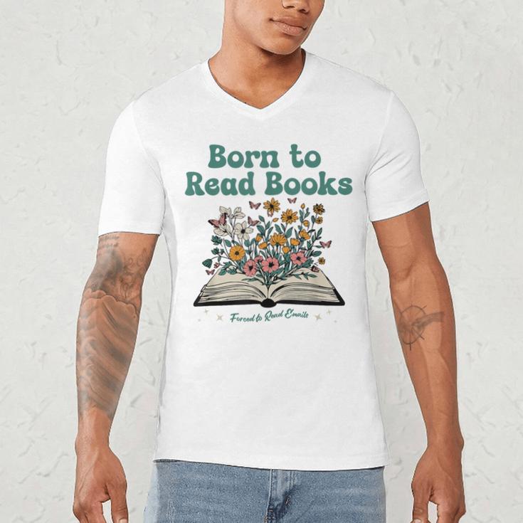 Born To Read Books Forced To Read Emails Book Lover Men's V-Neck T-Shirt Born To Read Books Forced To Read Emails Book Lover Men's V-Neck T-Shirt