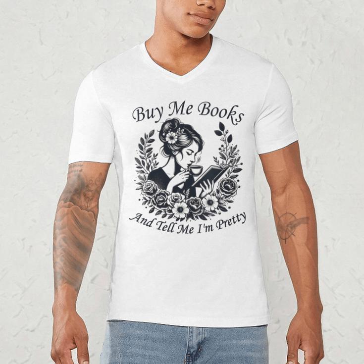 Buy Me Books And Tell Me I'm Pretty Book Lover Bookworm Men's V-Neck T-Shirt Buy Me Books And Tell Me I'm Pretty Book Lover Bookworm Men's V-Neck T-Shirt