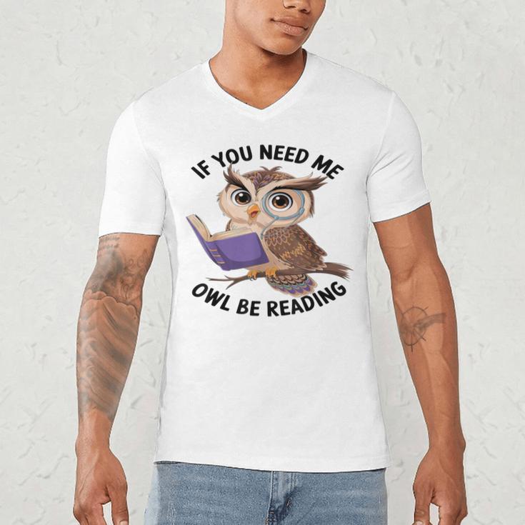 Cool Owl If You Need Me Owl Be Reading Book Students Men's V-Neck T-Shirt