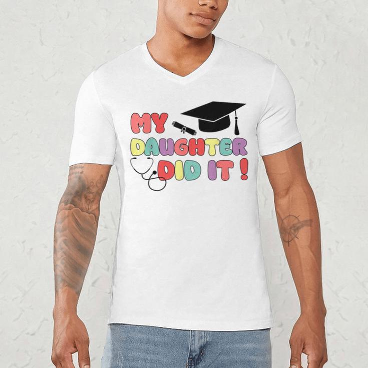 My Daughter Did It Graduation Doctor Nurse Child Graduated Men's V-Neck T-Shirt