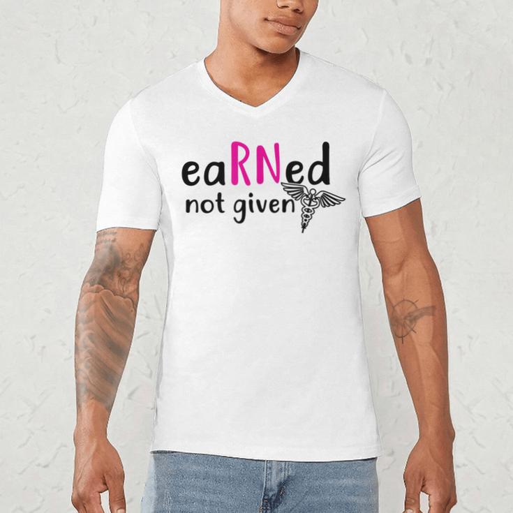 Earned Not Given Nurse Graduation Men's V-Neck T-Shirt