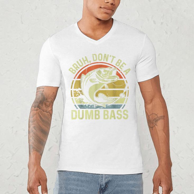 Fishing Father Day Tee Bruh Don't Be a Dumb Bass Dad Men's V-Neck T-Shirt