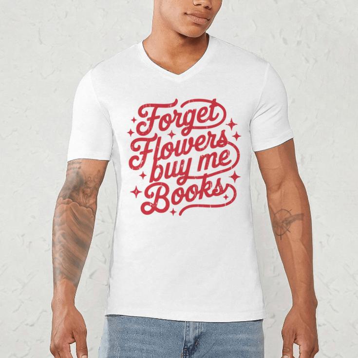 Forget Flowers Buy Me Books Men's V-Neck T-Shirt