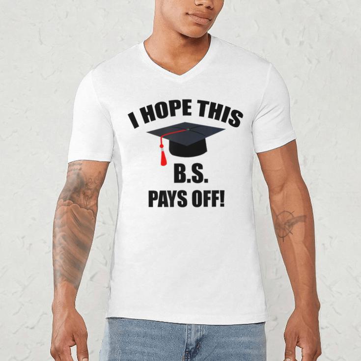 I Hope This BS Pays Off College Graduation Men's V-Neck T-Shirt