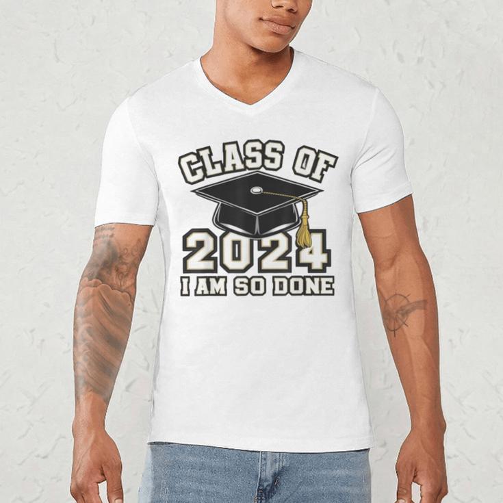 I'm Done With Class Of 2024 Graduation Done Class Of 2024 Men's V-Neck T-Shirt