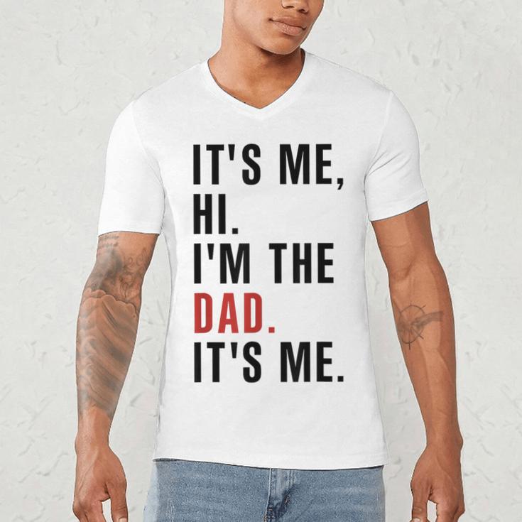 Its Me Hi Im The Dad Its Me Fathers Day Wife Daughter Men's V-Neck T-Shirt Its Me Hi Im The Dad Its Me Fathers Day Wife Daughter Men's V-Neck T-Shirt