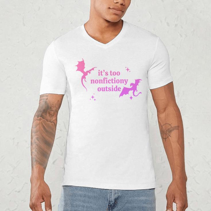 It's Too Nonfictiony Outside Bookish Men's V-Neck T-Shirt It's Too Nonfictiony Outside Bookish Men's V-Neck T-Shirt