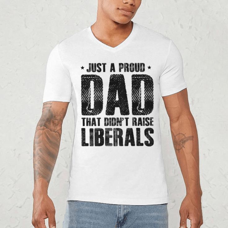 Just A Proud Dad That Didn't Raise Liberals Fun Father's Day Men's V-Neck T-Shirt