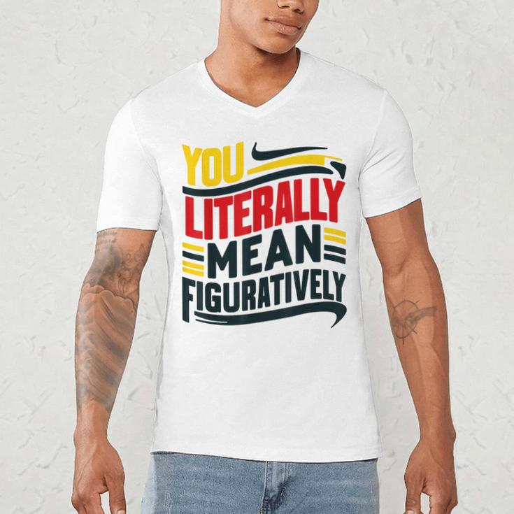 You Literally Mean Figuratively Grammar Teacher Book Writers Men's V-Neck T-Shirt