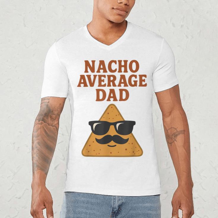 Nacho Average Dad Dad Joke Nacho Chip Men's V-Neck T-Shirt