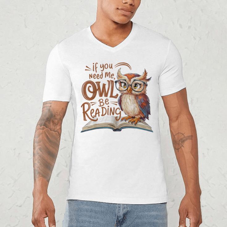 If You Need Me Owl Be Reading Book Lover Students Men's V-Neck T-Shirt
