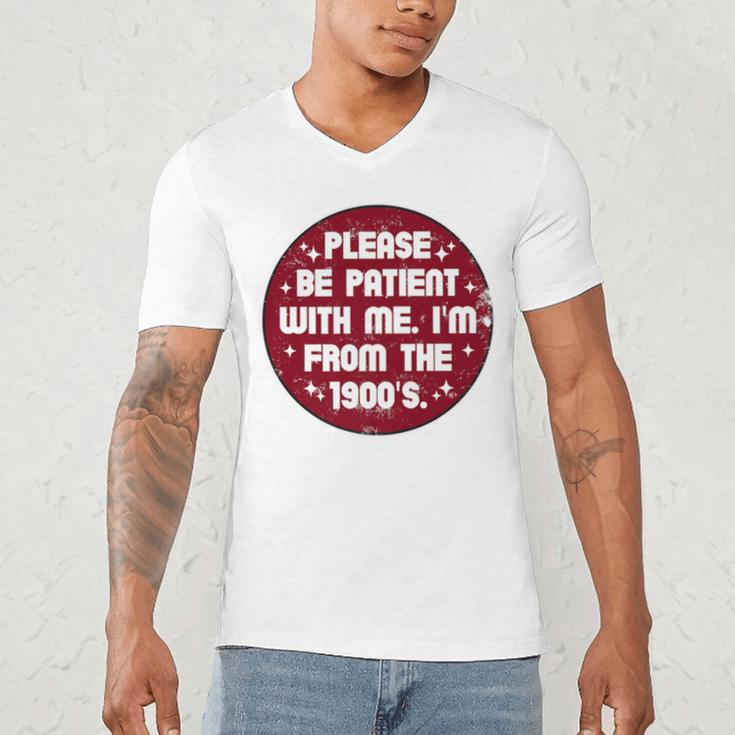 Patient I'm From The 1900s Fathers Day Please Be Premium Men's V-Neck T-Shirt