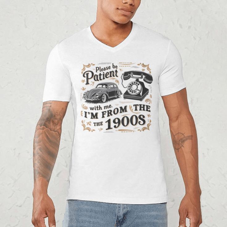 Please B Patient With Me I'm From The 1900s Vintage Men's V-Neck T-Shirt Please B Patient With Me I'm From The 1900s Vintage Men's V-Neck T-Shirt
