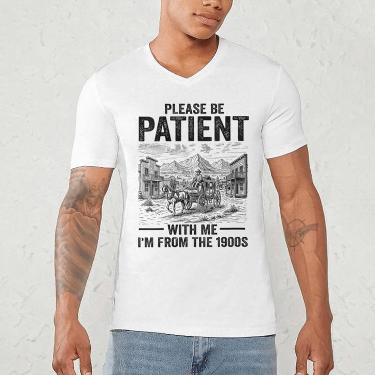 Please Be-Patient With-Me I'm From The 1900s Oregon Trail Men's V-Neck T-Shirt