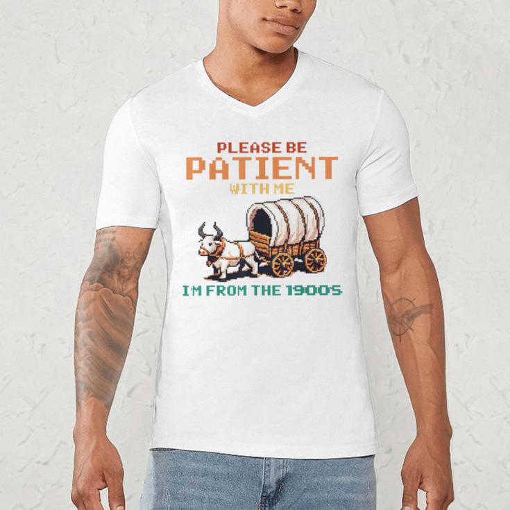 Please Be Patient With Me Cause I'm From The 1900s Men's V-Neck T-Shirt