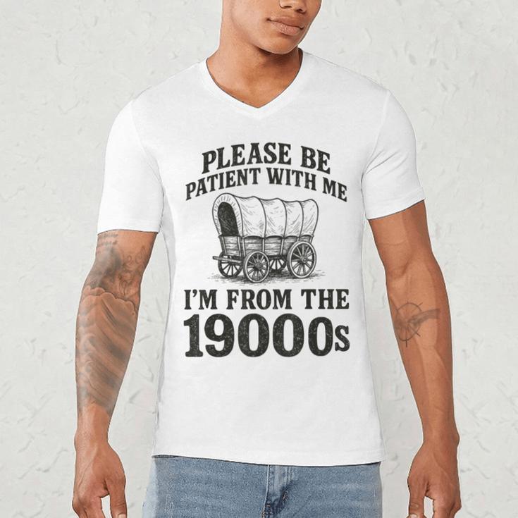 Please Be Patient I'm From The 1900s Men's V-Neck T-Shirt Please Be Patient I'm From The 1900s Men's V-Neck T-Shirt