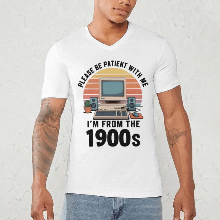 Please Be Patient I'm From The 1900s Retro Vintage Computer Men's V-Neck T-Shirt Please Be Patient I'm From The 1900s Retro Vintage Computer Men's V-Neck T-Shirt