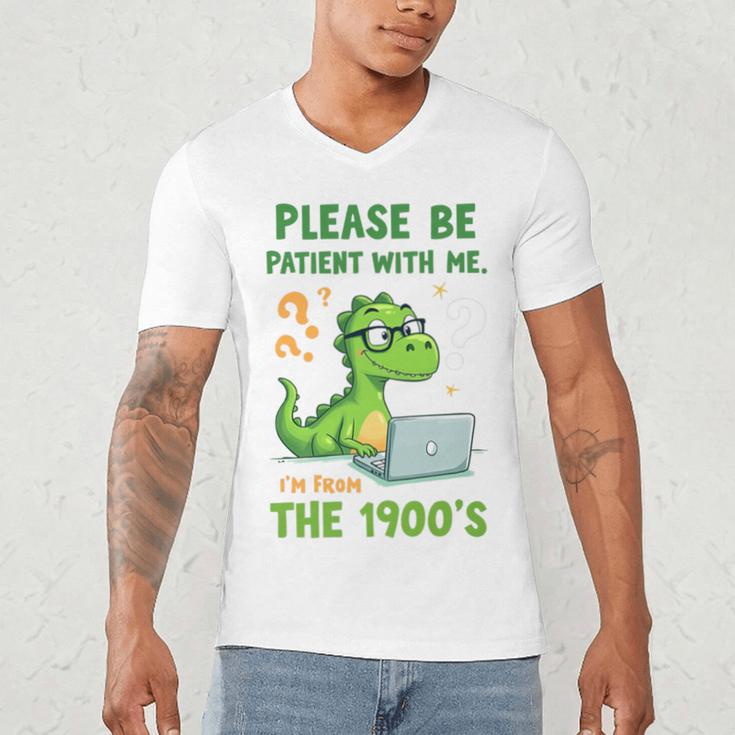 Please Be Patient With Me I'm From The 1900s Soft Tee Premium Men's V-Neck T-Shirt Please Be Patient With Me I'm From The 1900s Soft Tee Premium Men's V-Neck T-Shirt