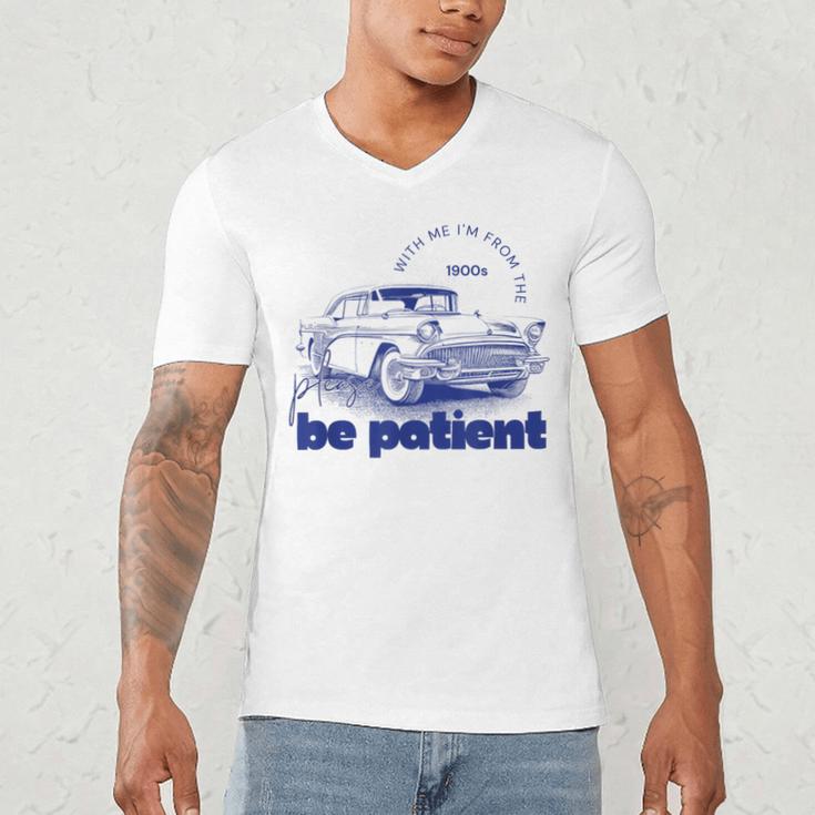 Please Be Patient With Me I'm From The 1900s Vintage Car Men's V-Neck T-Shirt