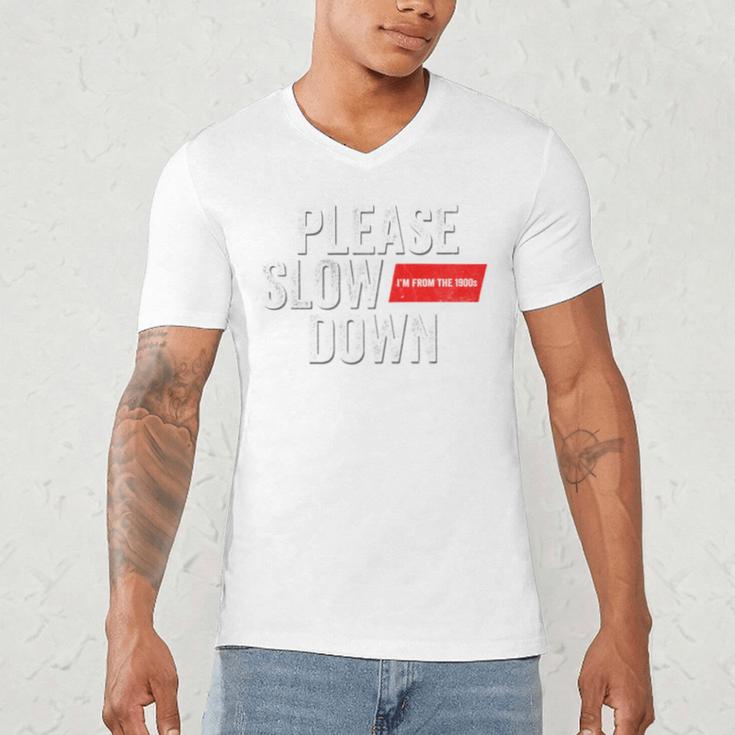 Please Slow Down Saying Quote Retro I'm From The 1900s Men's V-Neck T-Shirt Please Slow Down Saying Quote Retro I'm From The 1900s Men's V-Neck T-Shirt