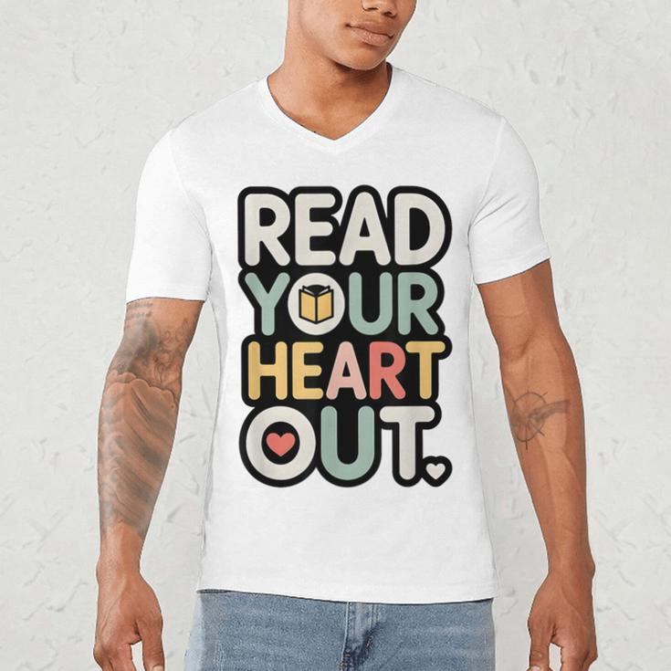 Read Your Heart Out Book Lover Quote Men Women Men's V-Neck T-Shirt Read Your Heart Out Book Lover Quote Men Women Men's V-Neck T-Shirt
