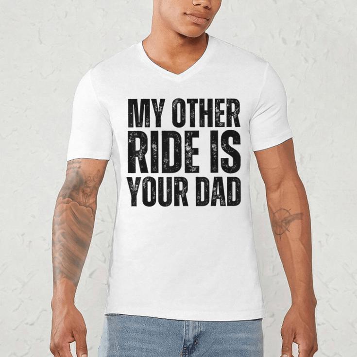 My Other Ride Is Your Dad Best Joke Dad Fathers Day Men's V-Neck T-Shirt My Other Ride Is Your Dad Best Joke Dad Fathers Day Men's V-Neck T-Shirt