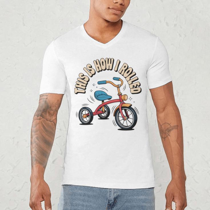This How I Rolled Retro Tricycle 80s 90s Kid Nostalgia Men's V-Neck T-Shirt This How I Rolled Retro Tricycle 80s 90s Kid Nostalgia Men's V-Neck T-Shirt