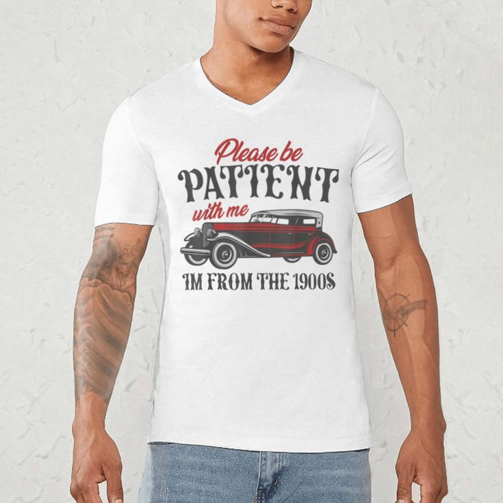 Sarcastic Please Be Patient With Me I'm From The 1900s Men's V-Neck T-Shirt Sarcastic Please Be Patient With Me I'm From The 1900s Men's V-Neck T-Shirt