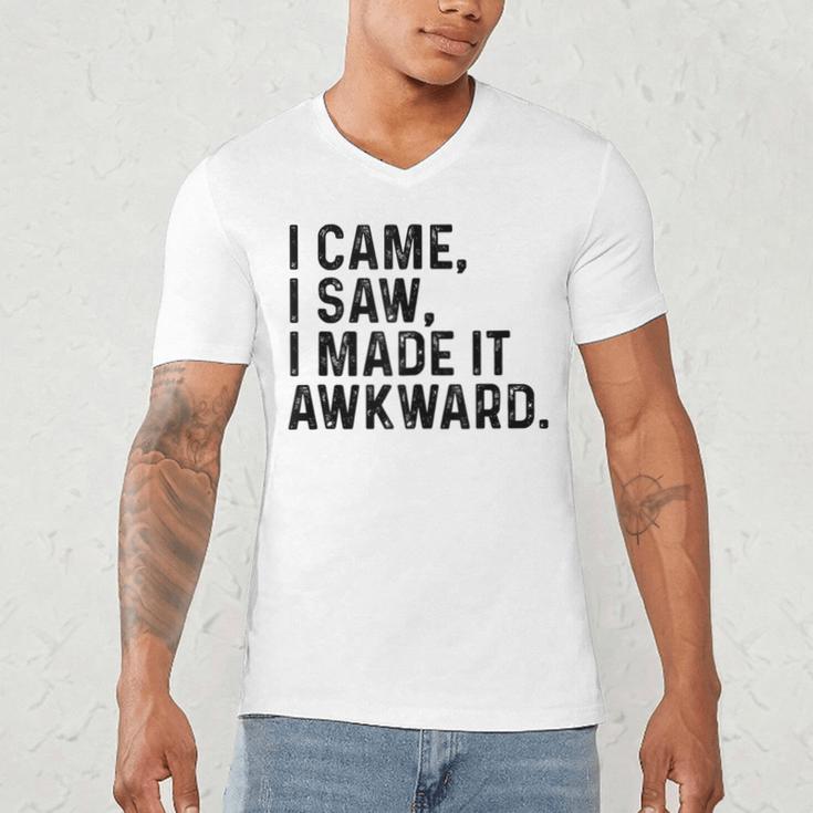 I Came I Saw I Made It Awkward Introvert Humor Quote Men's V-Neck T-Shirt I Came I Saw I Made It Awkward Introvert Humor Quote Men's V-Neck T-Shirt