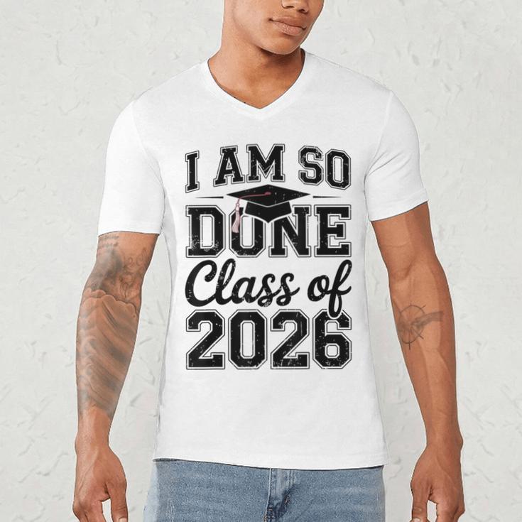 I Am So Done Class Of 2026 Graduation School Graduate Men's V-Neck T-Shirt