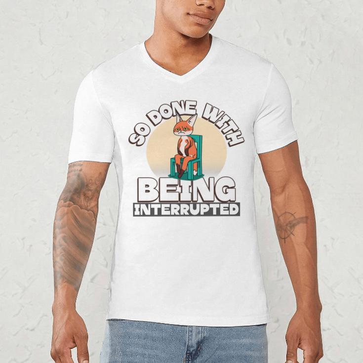 So Done With Being Interrupted Sick And Tired Introvert Premium Tri-Blend Men's V-Neck T-Shirt So Done With Being Interrupted Sick And Tired Introvert Premium Tri-Blend Men's V-Neck T-Shirt
