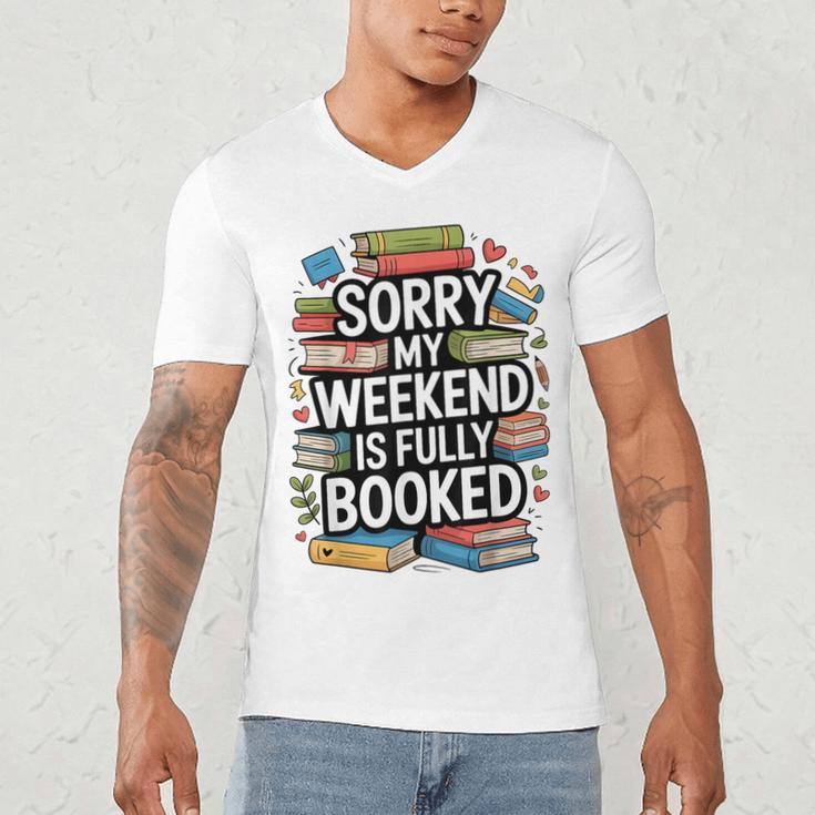 Sorry My Weekend Is Fully Booked Book Lovers Present Men's V-Neck T-Shirt