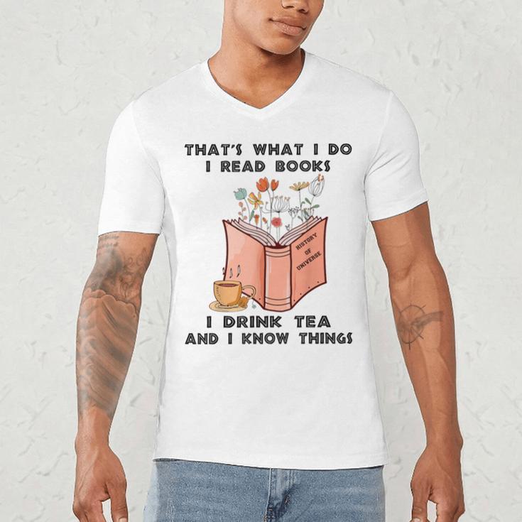 That's What I Do I Read Books I Drink Tea And I Know Things Men's V-Neck T-Shirt
