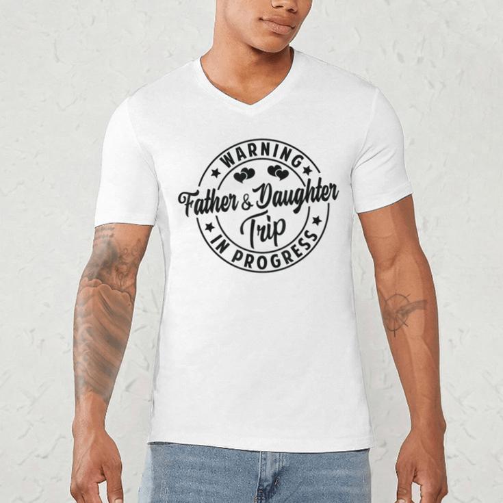 Warning Father Daughter Trip In Progress Trip With Dad Men's V-Neck T-Shirt