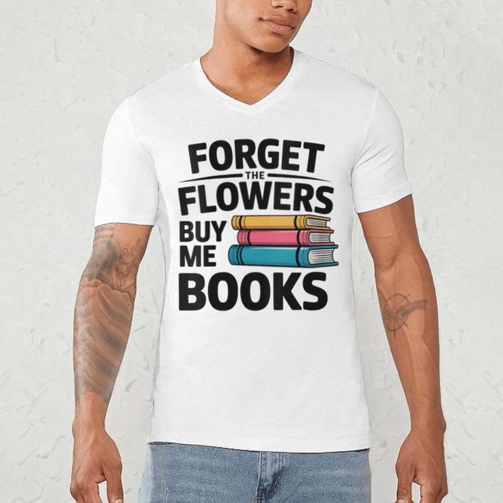 Women's Forget The Flowers Buy Me Books Book Lover Reader Men's V-Neck T-Shirt