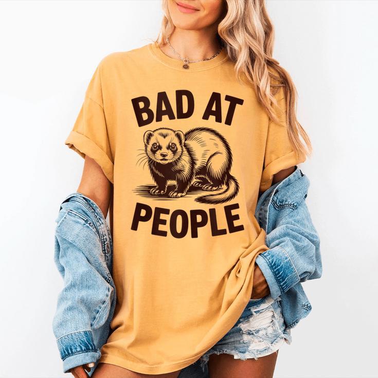 Bad At People Ferret Introvert Saying Slogan Women's Comfort Colors T-Shirt