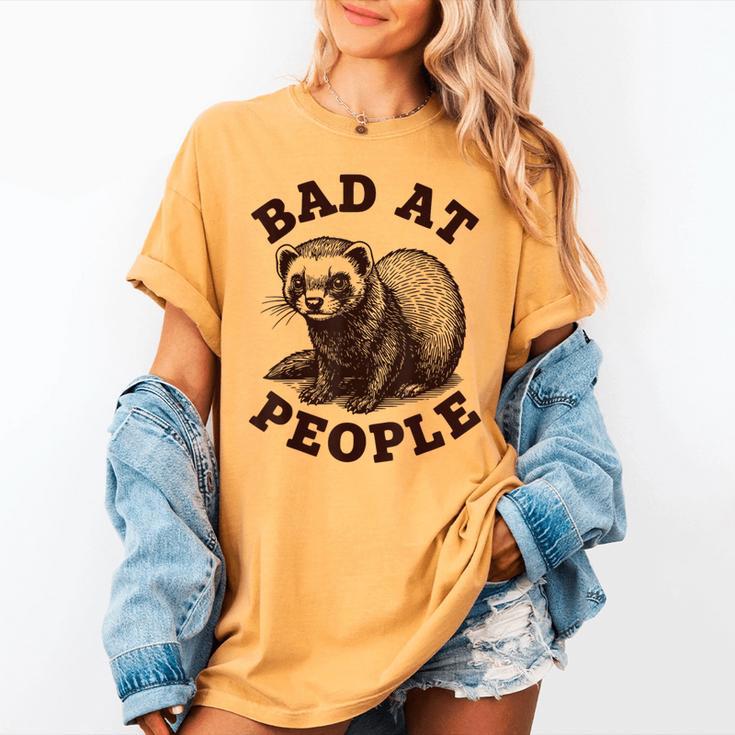 Bad At People Ferret Introvert Saying Slogan Tee Women's Comfort Colors T-Shirt
