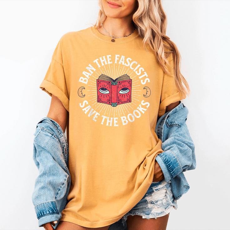 Ban The Fascists Save The Books Banned Books Free Speech Women's Comfort Colors T-Shirt