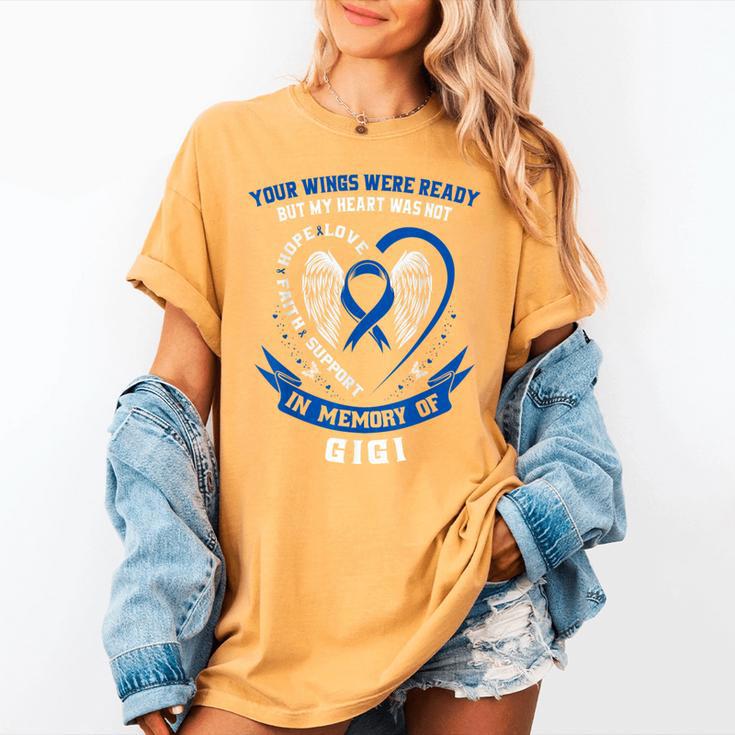 Blue In Memory Of Gigi Colon Cancer Awareness Memorial Women's Comfort Colors T-Shirt Blue In Memory Of Gigi Colon Cancer Awareness Memorial Women's Comfort Colors T-Shirt