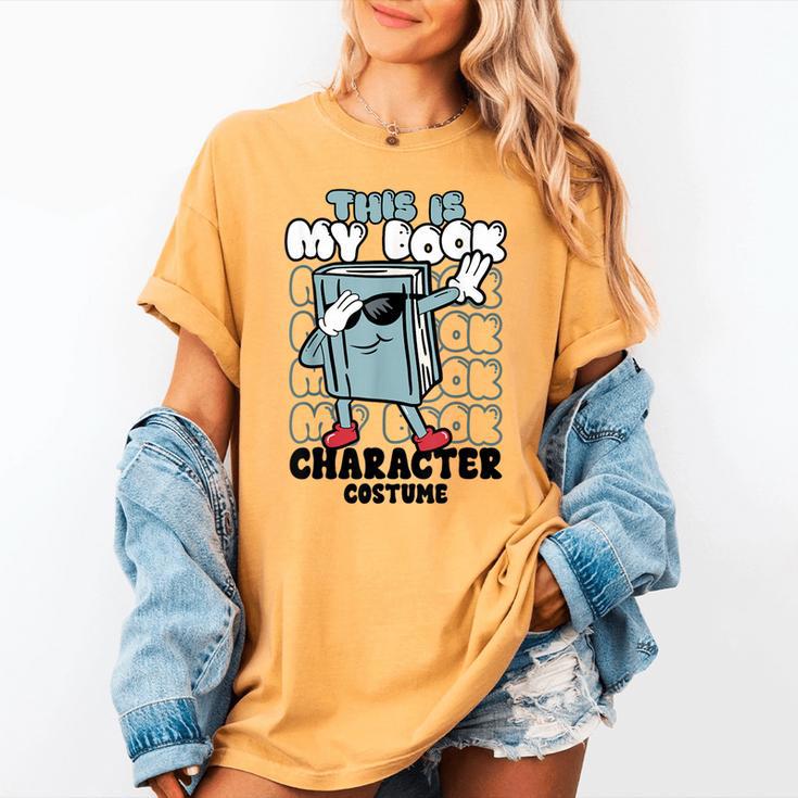 This Is My Book Character Costume Reading Book Lover Women's Comfort Colors T-Shirt This Is My Book Character Costume Reading Book Lover Women's Comfort Colors T-Shirt