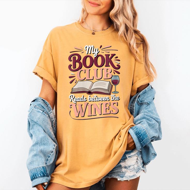 My Book Club Reads Between The Wines Women's Comfort Colors T-Shirt My Book Club Reads Between The Wines Women's Comfort Colors T-Shirt