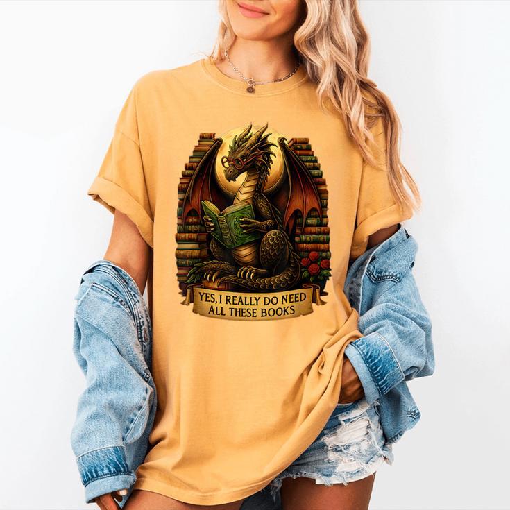 Book Dragon Yes I Really Do Need All These Books Men Women Women's Comfort Colors T-Shirt Book Dragon Yes I Really Do Need All These Books Men Women Women's Comfort Colors T-Shirt