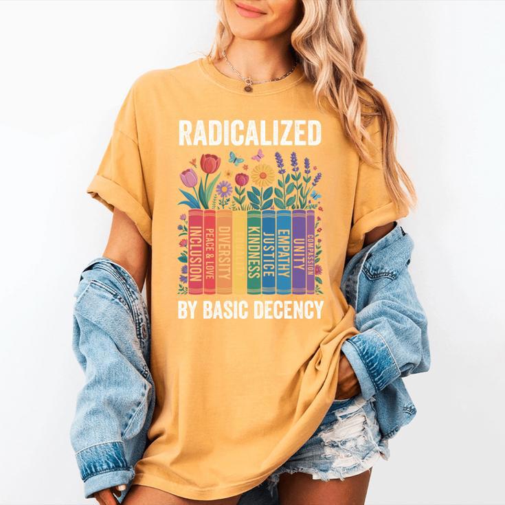 Book Flower Radicalized By Basic Decency Feminist Leftist Women's Comfort Colors T-Shirt