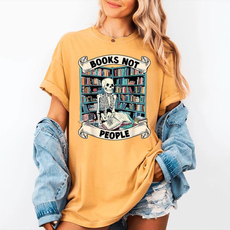 Book Lover Skeleton Reading Love Books Not People Women's Comfort Colors T-Shirt Book Lover Skeleton Reading Love Books Not People Women's Comfort Colors T-Shirt