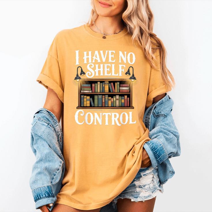 Book Shirt I Have No Shelf Control Books Women's Comfort Colors T-Shirt Book Shirt I Have No Shelf Control Books Women's Comfort Colors T-Shirt