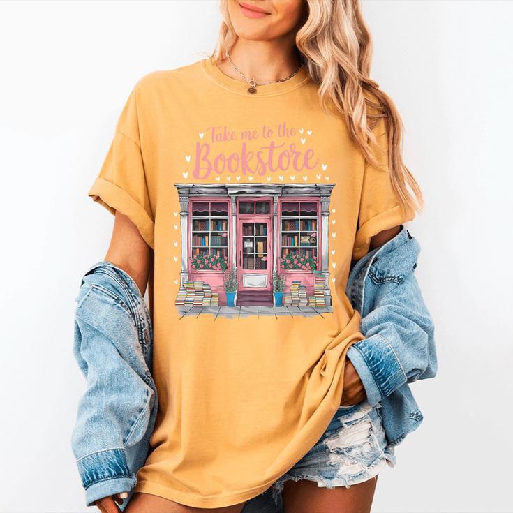 Take Me To The Book Store Librarians Valentine's Day Premium Women's Comfort Colors T-Shirt Take Me To The Book Store Librarians Valentine's Day Premium Women's Comfort Colors T-Shirt